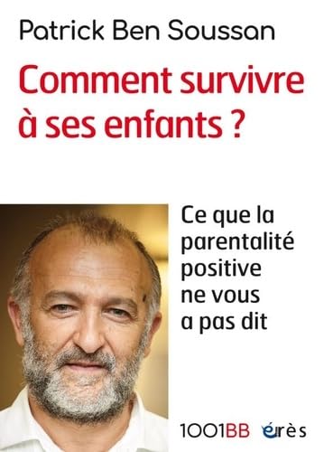 1001 BB 165 - Comment survivre à ses enfants ?: Ce que la parentalité positive ne vous a pas dit 9782749263175