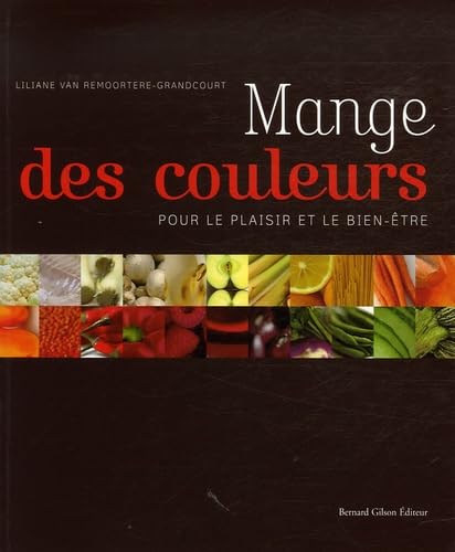 Mange des couleurs: Pour le plaisir et le bien-être 9782872691661