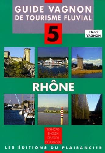 Guide de tourisme fluvial, n°5 : Rhône 9782857251583