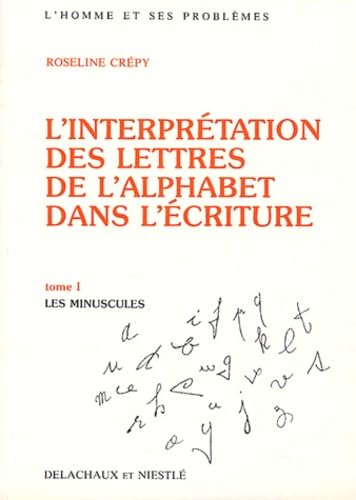 L'interprétation des lettres de l'alphabet dans l'écriture, tome 1 : Les minuscules 9782603009000