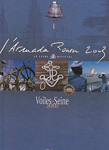 L'Armada Rouen 2003 : le livre officiel 9782906258785