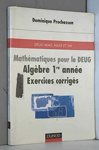 Mathématiques pour le DEUG : Algèbre 1ère année, exercices corrigés 9782100038510