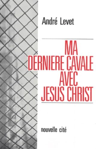 Ma dernière cavale avec Jésus-Christ 9782853131704
