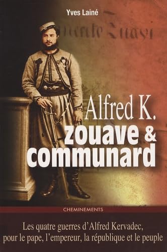 Alfred K. Zouave et communard: Suivi des carnets intimes de Marie et de Pauline 9782844786456