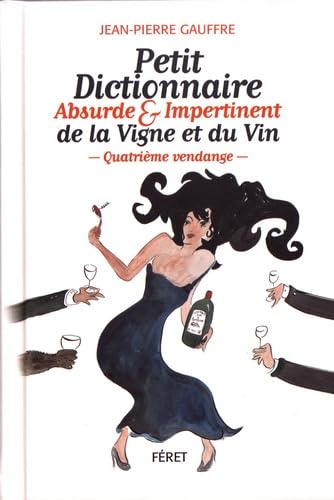 Petit dictionnaire absurde et impertinent de la Vigne et du Vin - Quatième vendage 9782351562390