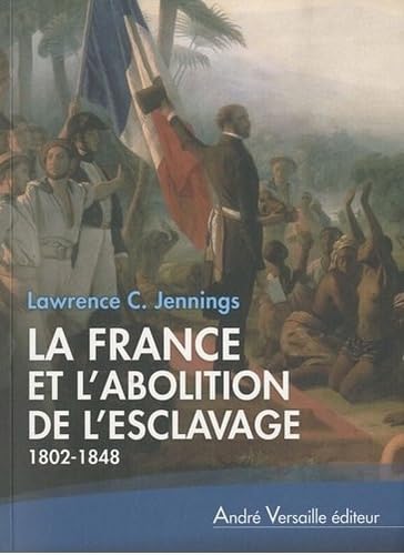 La France et l'abolition de l'esclavage (1802-1848) 9782874950186