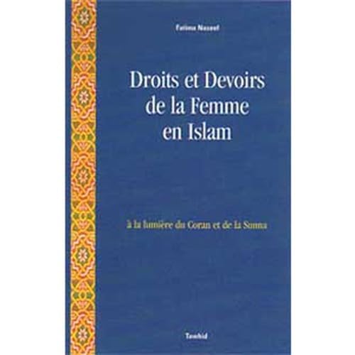 Droits et Devoirs de la femme en Islam : à la lumière du Coran et de la Sunna 9782909087412