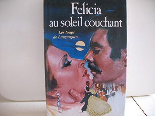 Les Loups de Lauzargues Tome 3 : Felicia au soleil couchant 9782724235500