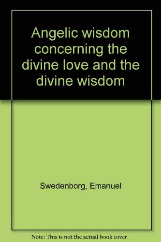 La Sagesse angélique sur le divin amour et la divine sagesse 9780877850571