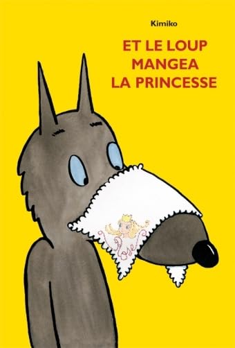 et le loup mangea la princesse 9782211091534