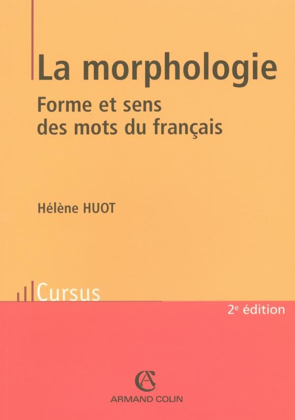 La morphologie - Forme et sens des mots du français: Forme et sens des mots du français 9782200269708