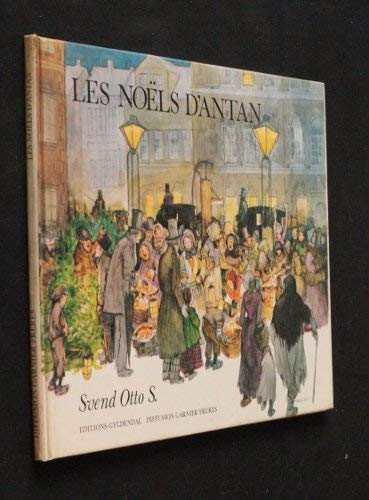 Les Noëls d'antan [Board book] [Jan 01, 1982] Svend Otto S. and Otto S. Svend 