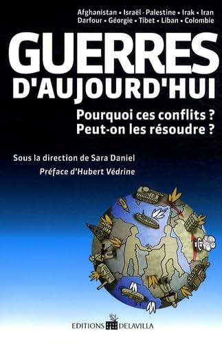 Guerres d'Aujourd'hui - Pourquoi ces conflits ? Peut on les résoudre ? 9782917986004