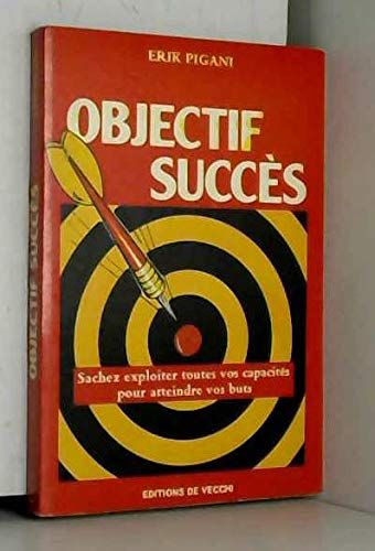 Objectif succes / sachez exploiter toutes vos capacites pour atteindre vos buts 9782732809762