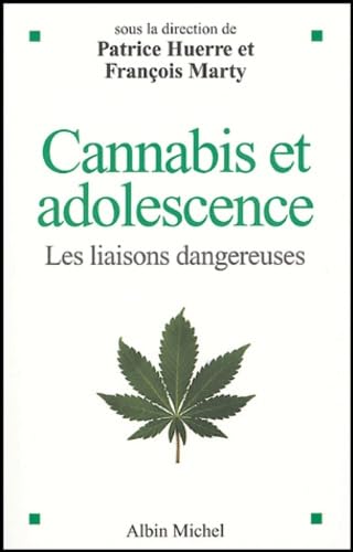 Cannabis et adolescence: Les liaisons dangereuses. Sous la direction de Patrice Huerre et François Marty 9782226155498