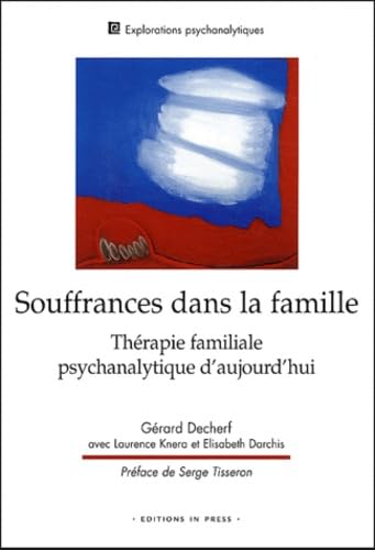 Souffrances dans la famille : Thérapie familiale psychanalytique d'aujourd'hui 9782848350219