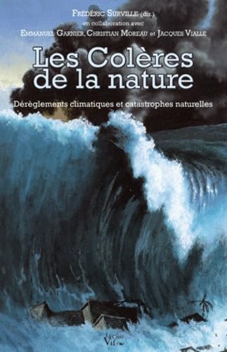 Les colères de la nature. Dérèglements climatiques et catastrophes naturelles 9782361990350
