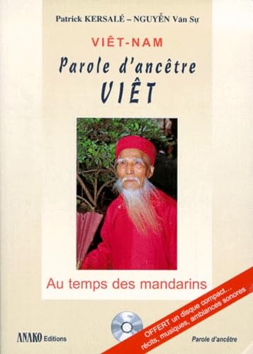 Viet-Nam Parole D'Ancetre Viet. Au Temps Des Mandarins, Avec Un Cd Audio 9782907754668
