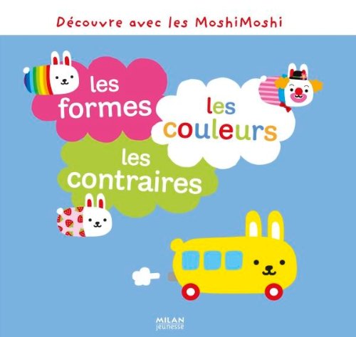 Découvre avec les MoshiMoshi: Les formes, les couleurs, les contraires 9782745951946