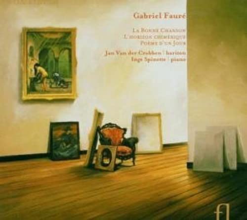 Gabriel Fauré: La Bonne Chanson L'horizon chimérique Poème d'un Jour [Import] 5425005575103