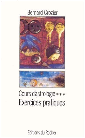 Cours D'Astrologie. Tome 3, Exercices Pratiques, Edition 1993 9782268014395