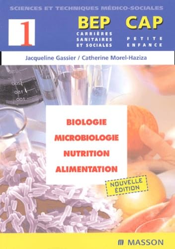 Biologie-Microbiologie-Nutrition-Alimentation Bep Carrieres Sanitaires Et Sociales/Cap Petite Enfance. 3eme Edition 9782294011344