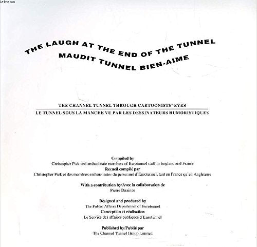 Laugh at the End of the Tunnel/Maudit Tunnel Bien-aime: Channel Tunnel Through Cartoonists' Eyes/Tunnel Sous la Manche Vuaarles les Dessinateurs Humoristiques 9781872009148