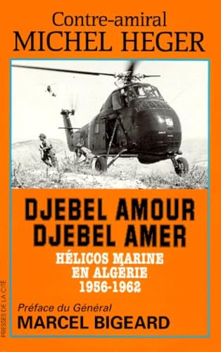 Djebel Amour Djebel Amer. Helicos Marine En Algerie, 1956-1962 9782258045880