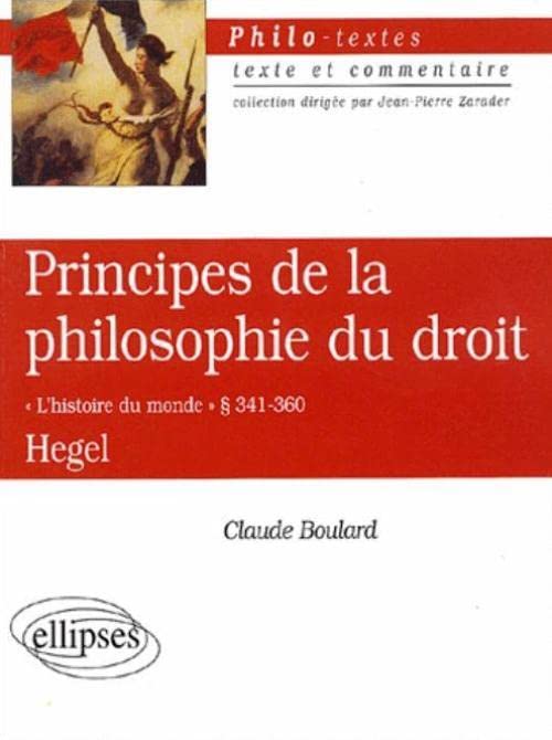 Principes de la philosophie du droit, §§ 341-360 "L'histoire du monde", Hegel 9782729808938