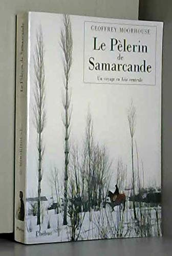LE PELERIN DE SAMARCANDE UN VOYAGE EN ASIE CENTRALE 9782859402617