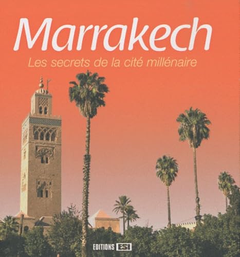 Marrakech: Les secrets de la cité millénaire 9782353554003