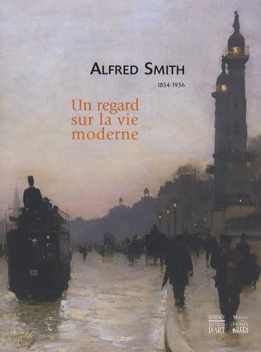 Alfred Smith, 1854-1936: Un regard sur la vie moderne 9782757201602