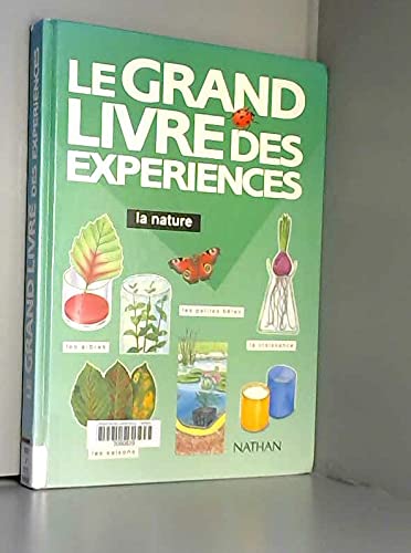 Le grand livre des expériences: La nature, la croissance des plantes et des animaux... 9782092681565