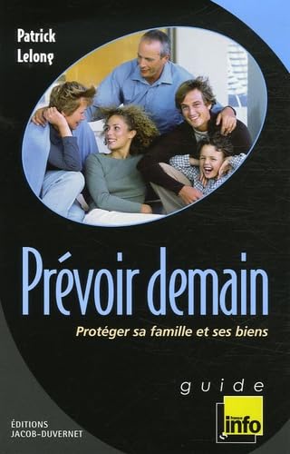 Prévoir demain: Protéger sa famille et ses biens 9782847241068