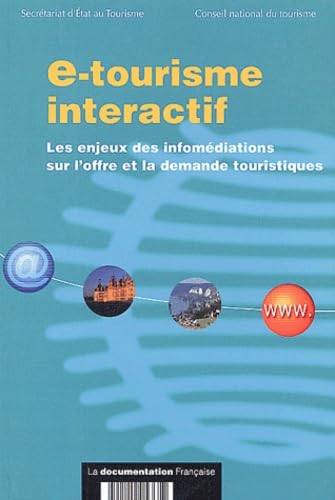 e-tourisme interactif : Les enjeux des infomédiations sur l'offre et la demande touristiques 9782110053619