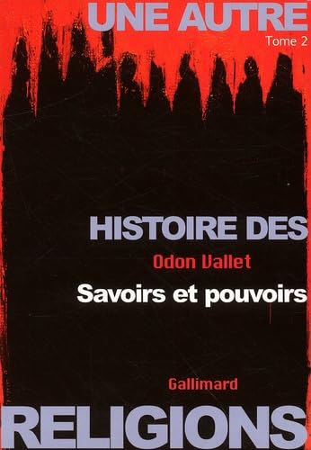 Une Autre histoire des religions (Tome 2-Savoirs et pouvoirs) 9782070766949