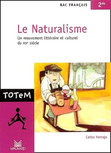 Le Naturalisme: Un mouvement littéraire et culturel du XIXème siècle ; Français 2nde 9782210755048