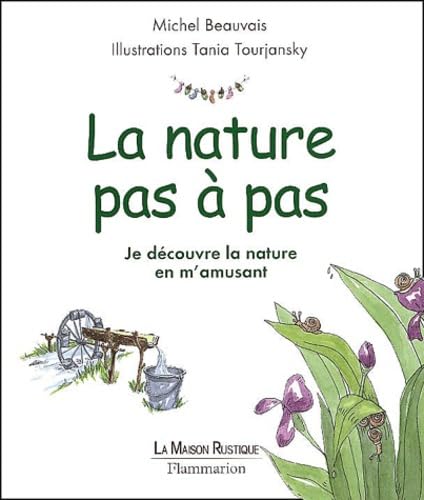 La Nature pas à pas : Je découvre la nature en m'amusant 9782706601798