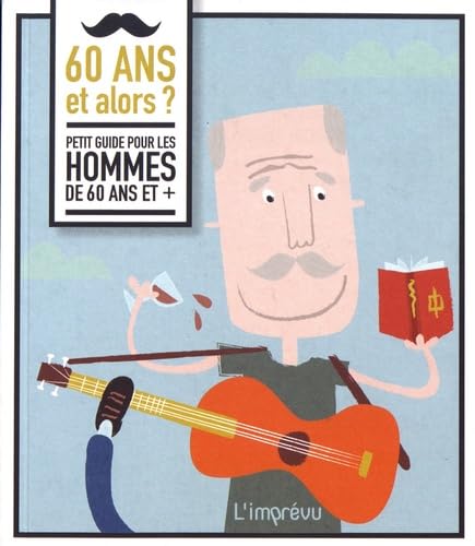 60 ans et alors ?: Petit guide pour les hommes de 60 ans et + 9791029506383