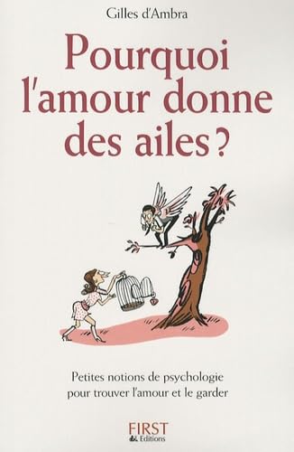Pourquoi l'amour donne des ailes ? Petites notions de psychologie pour trouver l'amour et le garder 9782754003490