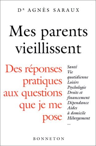 Mes parents vieillissent : Des réponses pratiques aux questions que je me pose 9782862532844