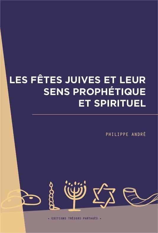 Les fêtes juives et leur sens prophétique et spirituel 9791091642170