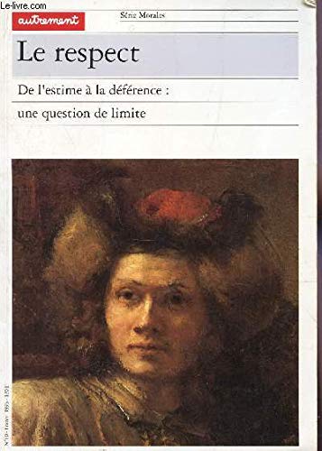 Le Respect : De l'estime à la déférence : Une question de limite 9782862604282