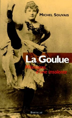 La Goulue. Mémoires d'une insolente 9782841001460