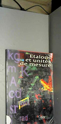 Etalons et unités de mesure: Les bases de la métrologie en France : mise en pratique du système international d'unités 9782951011809