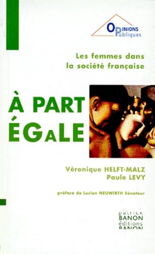 A Part Egale. Les Femmes Dans La Societe Francaise 9782841920389