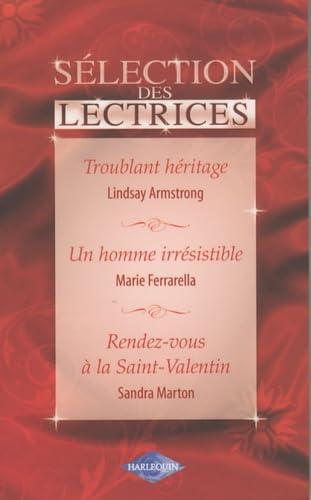 Troublant héritage ; Un homme irrésistible ; Rendez-vous à la Saint-Valentin 9782280812399