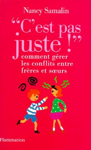 C'EST PAS JUSTE ! Comment gérer les conflits entre frères et soeurs 9782082010221