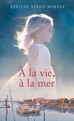 A la vie, à la mer 9782298133592