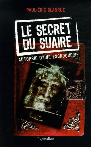 Le Secret du suaire: Autopsie d'une escroquerie 9782756400631